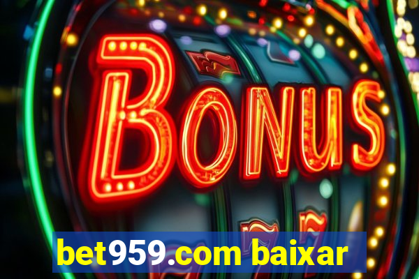 bet959.com baixar